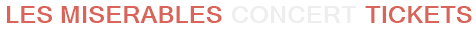 Les Miserables Concert Tickets